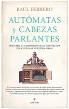 AUTﾓMATAS Y CABEZAS PARLANTES, de RAUL FERRERO | portada del libro
