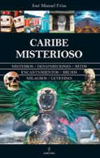CARIBE MISTERIOSO, de JOSE MANUEL FRIAS | portada del libro