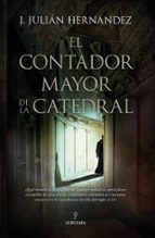 CONTADOR MAYOR DE LA CATEDRAL, EL, de JOSE JULIAN HERNANDEZ BORREGUERO | portada del libro