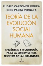 TEORﾍA DE LA EVOLUCIﾓN SOCIAL HUMANA, de Eudald Carbonell | portada del libro