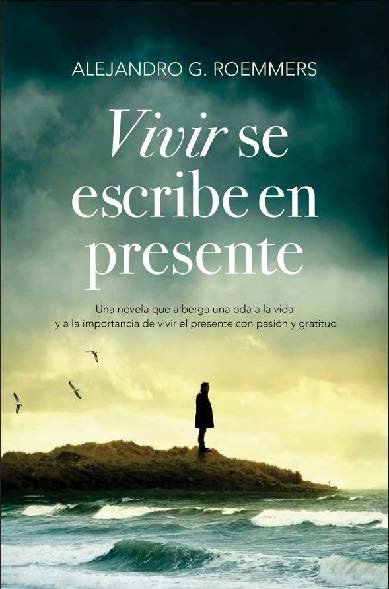 VIVIR SE ESCRIBE EN PRESENTE, de ROEMMERS, ALEJANDRO | portada del libro
