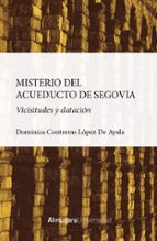 MISTERIO DEL ACUEDUCTO DE SEGOVIA, EL, de DOMINICA CONTRERAS LOPEZ DE AYALA | portada del libro