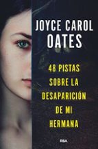 48 PISTAS SOBRE LA DESAPARICIÓN DE MI HERMANA, de Joyce Carol Oates | portada del libro