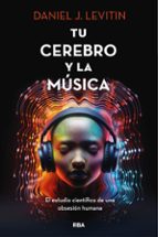 TU CEREBRO Y LA MUSICA, de Daniel J. Levitin | portada del libro