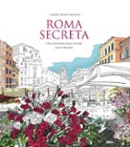 ROMA SECRETA. LIBRO ANTIESTRÉS PARA COLOREAR, de Laura Torroba | portada del libro