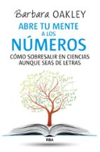 ABRE TU MENTE A LOS NÚMEROS, de Barbara Oakley | portada del libro