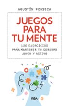JUEGOS PARA TU MENTE, de Agustín Fonseca | portada del libro