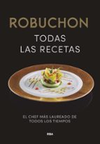 ROBUCHON. TODAS LAS RECETAS, de Joël Robuchon | portada del libro