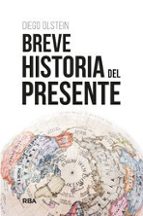 BREVE HISTORIA DEL PRESENTE, de Diego Olstein | portada del libro