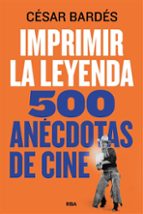 IMPRIMIR LA LEYENDA, de CESAR BARDES | portada del libro