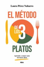 MÉTODO DE LOS 3 PLATOS, EL, de LAURA PEREZ NAHARRO | portada del libro