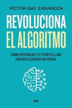 REVOLUCIONA EL ALGORITMO, de Víctor Gay Zaragoza | portada del libro