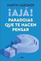 AJÁ! PARADOJAS QUE TE HACEN PENSAR, de Martin Gardner | portada del libro