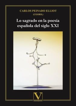 LO SAGRADO EN LA POESIA ESPAÑOLA DEL SIGLO XXI, de PEINADO ELLIOT, CARLOS | portada del libro