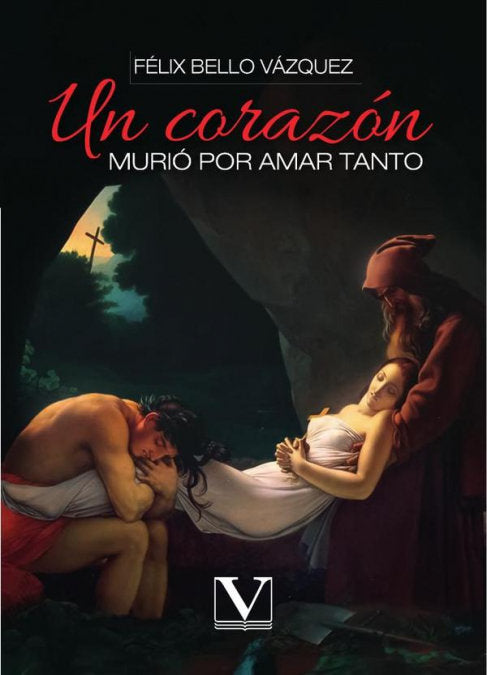 UN CORAZON MURIO POR AMAR TANTO, de BELLO VAZQUEZ, FELIX | portada del libro