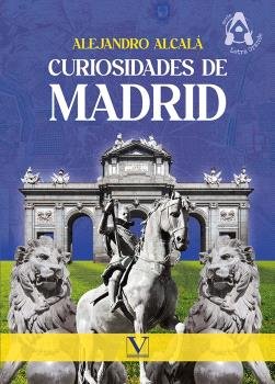 Curiosidades de Madrid, de ALCALA, ALEJANDRO | portada del libro