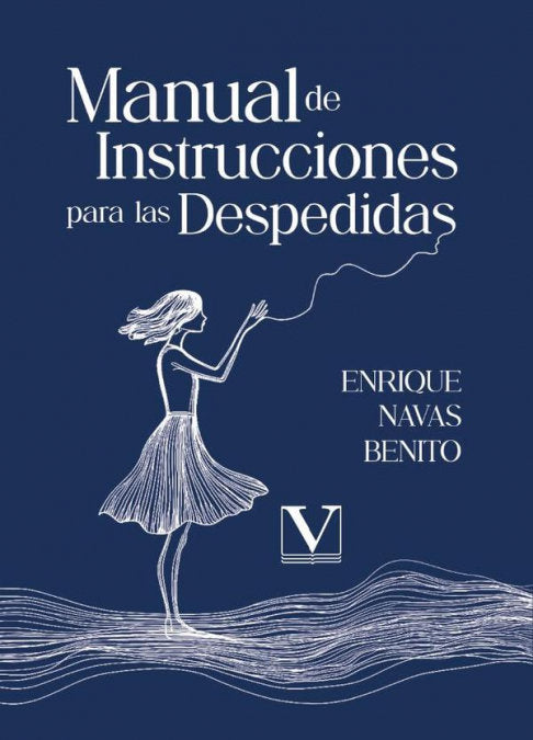 Manual de Instrucciones para las Despedidas, de NAVAS BENITO, ENRIQUE | portada del libro