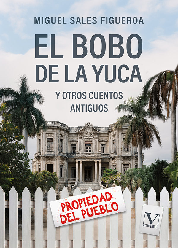 EL BOBO DE LA YUCA Y OTROS CUENTOS ANTIGUOS, de SALES FIGUEROA, MIGUEL | portada del libro