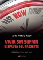 Vivir sin sufrir, de DANIEL HERRANZ DUQUE | portada del libro