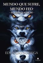 MUNDO QUE SUFRE, MUNDO FEO. EL LIBRO LACRE III, de EDUARDO NORIEGA | portada del libro