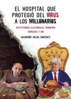 EL HOSPITAL QUE PROTEGUIO DEL VIRUS A LOS MILLONARIOS, de SALVADOR SALAS SANCHEZ | portada del libro