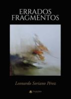 Errados fragmentos, de LEONARDO SORIANO PEREZ | portada del libro