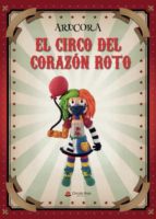 El circo del corazón roto, de ARUCORA | portada del libro