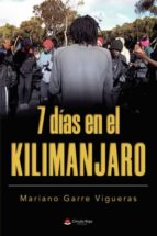 7 días en el Kilimanjaro, de MARIANO GARRE VIGUERAS | portada del libro