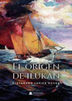 El origen de Ilukán, de ALEJANDRO JAVIER ROURA | portada del libro
