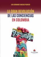 La gran revolución de las conciencias en Colombia, de LUIS HERNANDO VANEGAS PACHECO | portada del libro