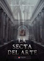 La secta del arte, de VICTOR YURI DE TORRES MONROY | portada del libro