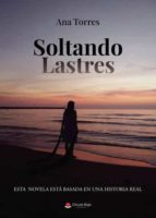 Soltando lastres, de ANA TORRES | portada del libro