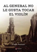 Al general no le gusta tocar el violín, de UESILE ANASSAM | portada del libro