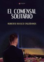 El comensal solitario, de ROBERTO BLASCO ENGUIDANOS | portada del libro