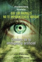 Que los árboles no te impidan ver el bosque, de FELIPE GOMEZ PALLETEPAZ DE TORRES | portada del libro