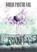 Isabela de 6 a 46, de NURIA PASTOR VAL | portada del libro