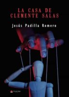 La casa de Clemente Salas, de JESUS PADILLA ROMERO | portada del libro