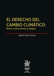 EL DERECHO DEL CAMBIO CLIMATICO RETOS INSTRUMENTOS Y LITIG, de MORENO MOLINA | portada del libro