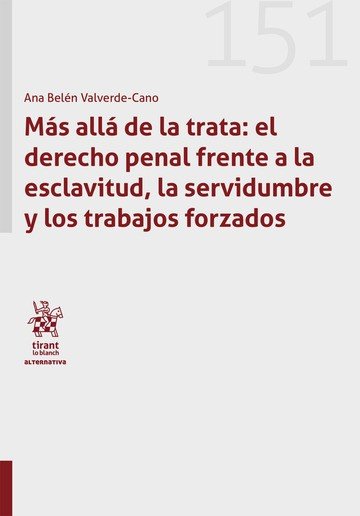 MAS ALLA DE LA TRATA EL DERECHO PENAL FRENTE A ESCLAVITUD, de ANA BELEN VALVERDE CANO | portada del libro