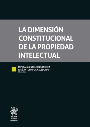 LA DIMENSION CONSTITUCIONAL DE LA PROPIEDAD INTELECTUAL, de ESPERANZA GALLEGO SANCHEZ | portada del libro