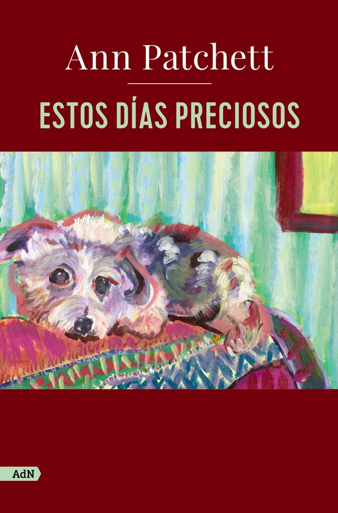 ESTOS DIAS PRECIOSOS ADN, de PATCHETT, ANN | portada del libro