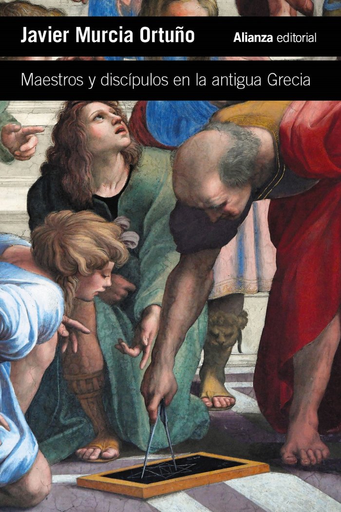MAESTROS Y DISCIPULOS EN LA ANTIGUA GRECIA, de MURCIA ORTUÑO, JAVIER | portada del libro