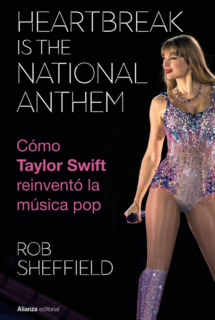 HEARTBREAK IS THE NATIONAL ANTHEM. COMO TAULOR SWIFT REINVENTO LA MUSICA POP., de SHEFFIELD, ROB | portada del libro
