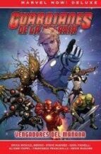 GUARDIANES DE LA GALAXIA 1 VENGADORES DEL MAÑANA, de Brian Michael Bendis | portada del libro