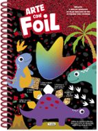 ARTE CON FOIL - Dinosaurios, de Varios autores | portada del libro