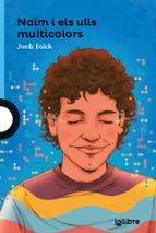 NAIM I ELS ULLS MULTICOLOR, de JORDI FOLCH GIL | portada del libro