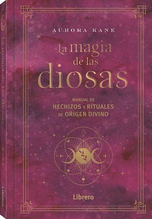 MAGIA DE LAS DIOSAS, LA, de AURORA KANE | portada del libro