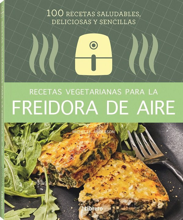 RECETAS VEGETARIANAS CON FREIDORA DE AIRE, de MICHELLE ANDERSON | portada del libro