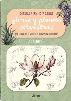 DIBUJAR FLORES Y PLANTAS SILVESTRES EN 10 PASOS, de JUSTINE LECOUFFE | portada del libro
