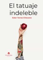 El tatuaje indeleble, de ESTER TORRES CHISCANO | portada del libro